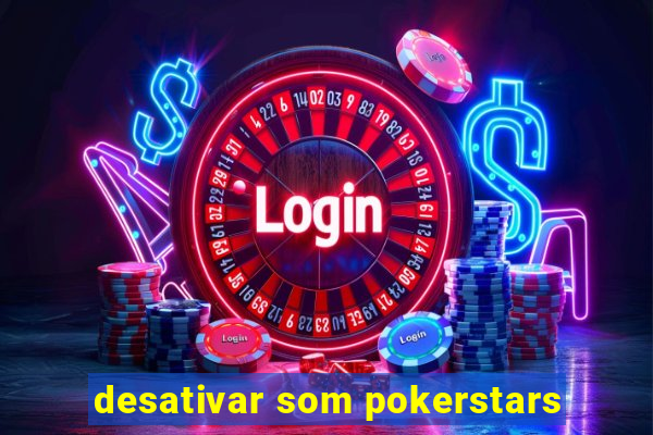 desativar som pokerstars